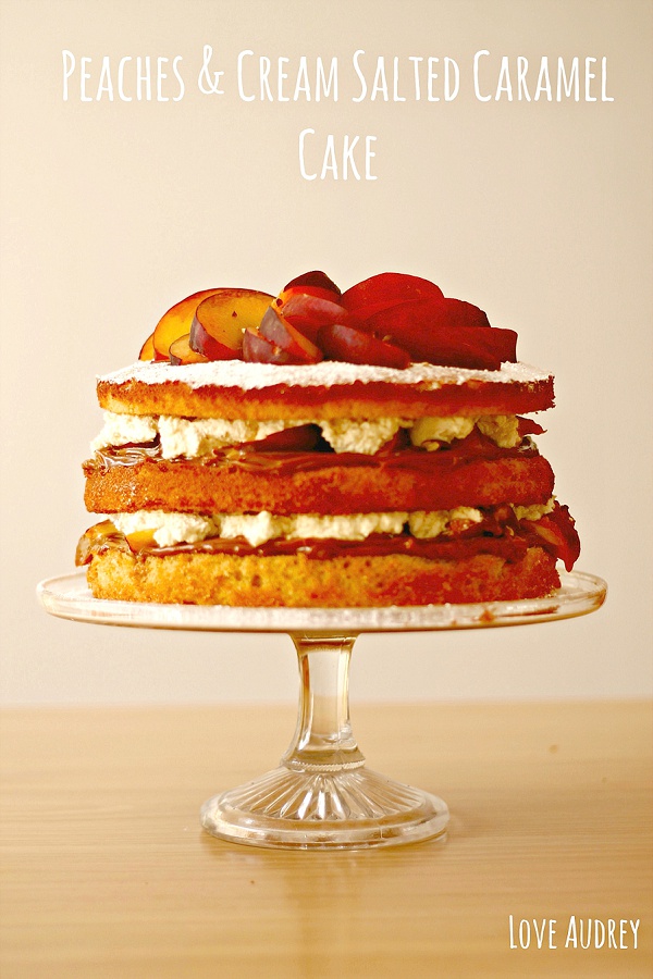 Love Audrey Bakes ~ Peaches & Cream Salted Caramel Cake